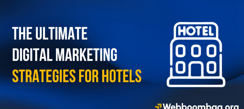The Ultimate Digital Marketing Strategies For Hotels