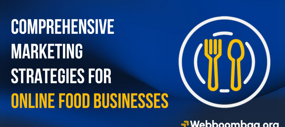 Comprehensive Marketing Strategies For Online Food Businesses
