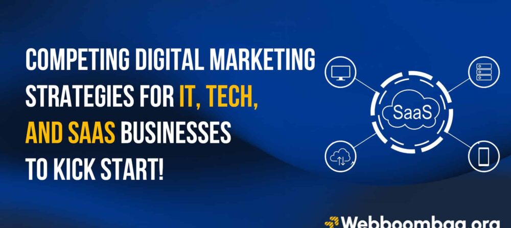 Competing Digital Marketing Strategies For It, Tech, And Saas Businesses To Kick Start!