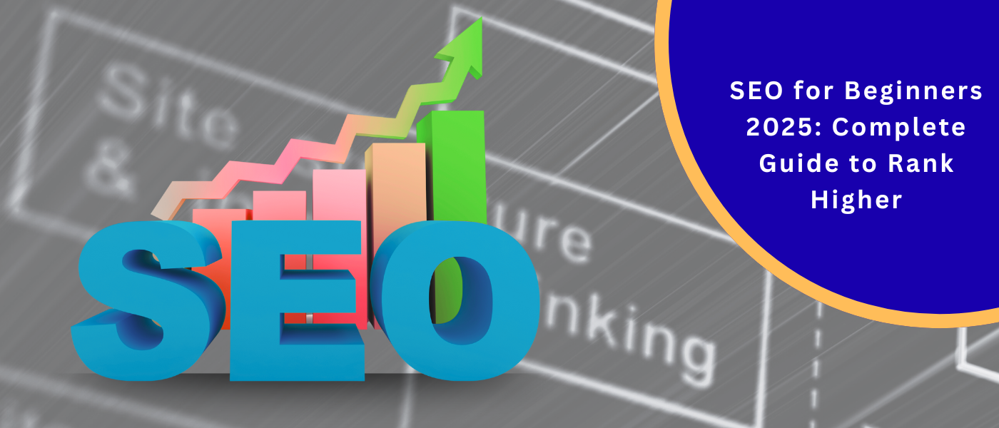 SEO for Beginners 2025: Complete Guide to Rank Higher