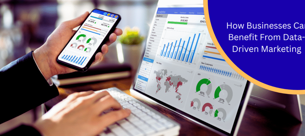 How Businesses Can Benefit From Data-Driven Marketing
