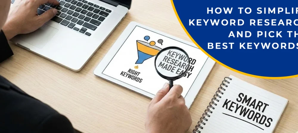 How to Simplify Keyword Research and Pick the Best Keywords