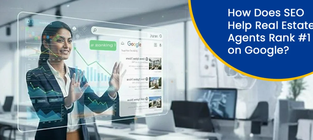 How Does SEO Help Real Estate Agents Rank #1 on Google?
